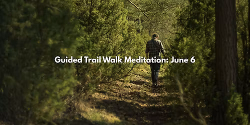 Guided Trail Walk Meditation
