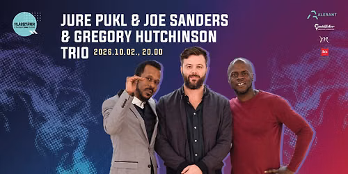 Vil\u00e1gszt\u00e1rok a Budapest Jazz Clubban: JURE PUKL \u2013 JOE SANDERS \u2013 GREGORY HUTCHINSON TRIO