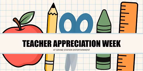 Teacher Appreciation Week at Grand Station!