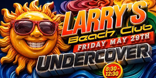 UNDERCOVER Rocks Larry\u2019s Beach Club Friday May 29th!!