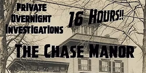 Private 16 Hour Investigation - The Chase Manor