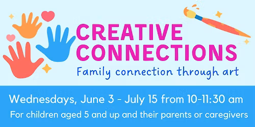 Summer Creative Connections: Family Expressive Arts Workshops