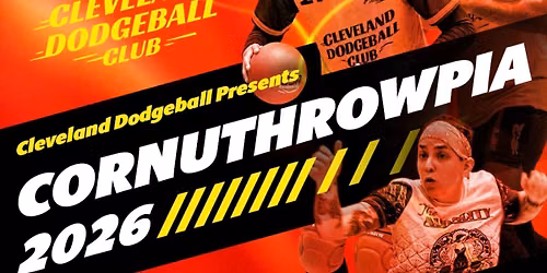 Cleveland Dodgeball Presents: CORNUTHROWPIA 26