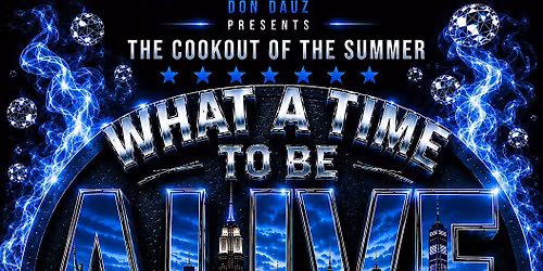 WHAT A TIME TO BE ALIVE : BBQ EDITION
