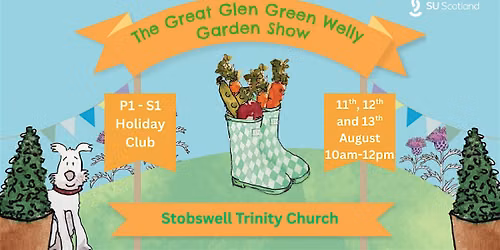 The Great Glen Green Welly Garden Show Holiday Club - Stobswell Trinity