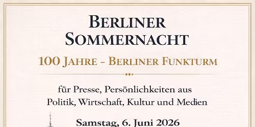 Berliner Sommernacht - 100 Jahre Berliner Funkturm - f\u00fcr Presse & Pers\u00f6nlichkeiten
