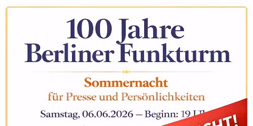 Berliner Sommernacht - 100 Jahre Berliner Funkturm - f\u00fcr Presse & Pers\u00f6nlichkeiten