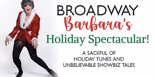 BROADWAY BARBARA'S HOLIDAY SPECTACULAR