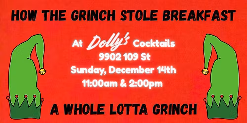 How The Grinch Stole Breakfast! @ Dolly's Cocktails Sunday, December 14