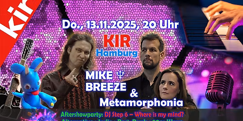 MIKE BREEZE \u2646 + METAMORPHONIA live in Kir HAMBURG, 13.11.2025, Thursday 20:00