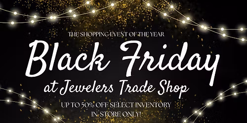 Black Friday at Jewelers Trade Shop