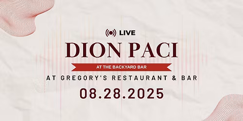 LIVE MUSIC: Dion Paci at Gregory's Backyard Bar