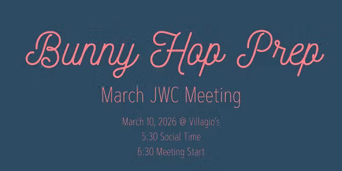 PIJWC March. Meeting - Bunny Hop Prep