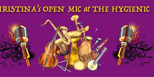 CHRISTINA'S OPEN MIC AT THE HYGIENIC