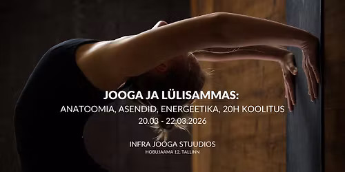 Koolitus jooga ja l\u00fclisammas: anatoomia, asendid ja energeetika 25h, Tallinnas 20.03 - 22.03.2026