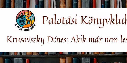 PALOT\u00c1SI K\u00d6NYVKLUB III. - Krusovszky D\u00e9nes: Akik m\u00e1r nem lesz\u00fcnk sosem
