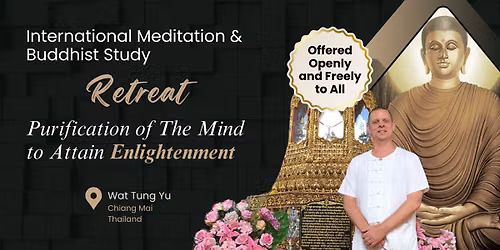 International Meditation & Buddhist Study Retreat - Purification of The Mind to Attain Enlightenment