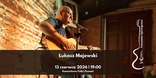 \u0141ukasz Majewski | Koncert | Pozna\u0144
