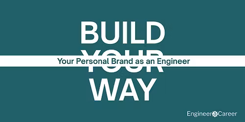Build Your Way - Your Personal Brand as an Engineer
