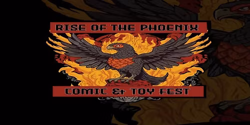 Rise of the Phoenix Comic and Toy Fest