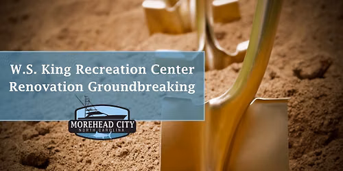 Morehead City's W.S. King Recreation Center Renovation Groundbreaking