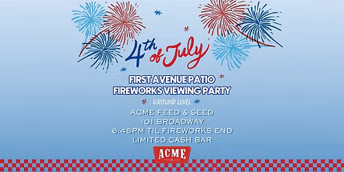 Acme 4th of July Ground Level Patio Fireworks Viewing Party