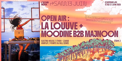 ECHOPARK #4 : \u00c9tape 2 : OPEN AIR : LA LOUUVE + MOODINE B2B MAJNOON