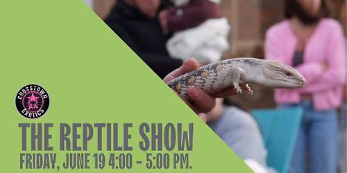 The Reptile Show with Crosstown Exotics