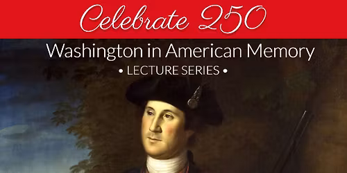 How We Remember, What We Preserve: Washington's Legacy at Mount Vernon