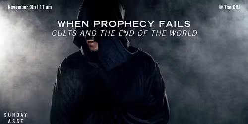 The Assembly: When Prophecy Fails: Cults and the End of the World