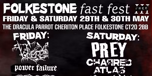 FOLKESTONE FAST FEST III WEEKENDER! VOLI\u00c8RE (BG)\/PREY\/CHARRED ATLAS\/POWER FAILURE\/WARDEN & more