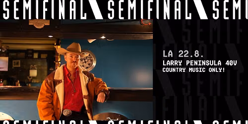 Larry Peninsula 40v - Country Music Only! \/ Semifinal