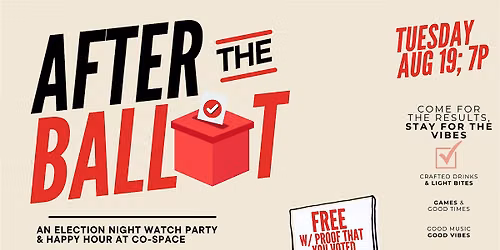 After the Ballot: An Election Night Watch Party & Happy Hour