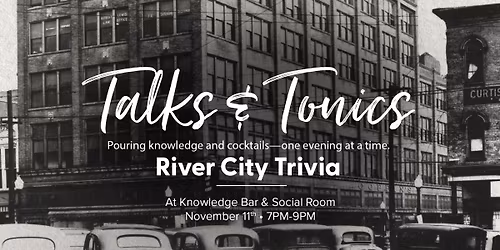 Talks and Tonics Featuring River City Trivia