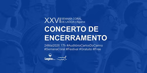 Bella Acapella, VoxAradeXXV & Coral Ideias | Concerto de Encerramento | XXVI Semana Coral de Lagoa