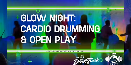 Glow Night: Cardio Drumming & Pickleball 
