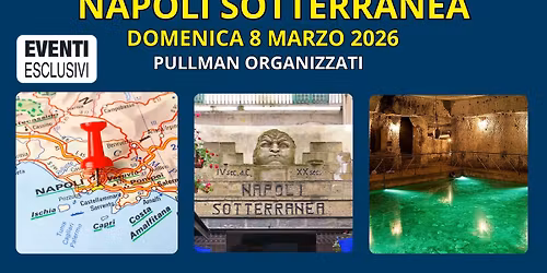 Napoli Sotterranea \ud83c\udf0b "Domenica 8 Marzo 2026" Pullman Organizzati \ud83d\ude90