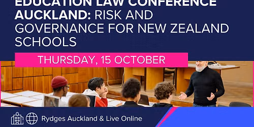 Education Law Conference Auckland: Risk and Governance for New Zealand Schools