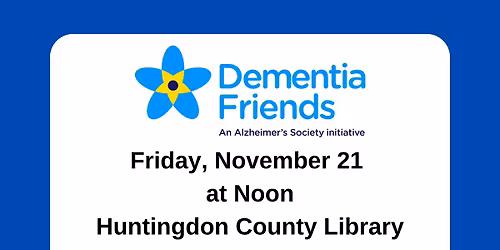 Dementia Friends @ the Huntingdon County Library