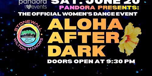 Pandora Events- Aloha Sat. June 20- Stonewall Official Women\u2019s Event