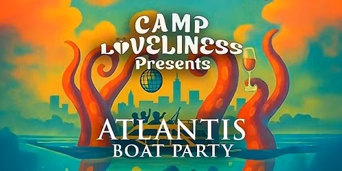 Camp Loveliness Atlantis Boat Party