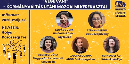 \u201cV\u00e9ge van!\u201d  - Korm\u00e1nyv\u00e1lt\u00e1s ut\u00e1ni mozgalmi kerekasztal 