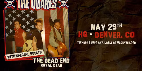 The Quakes with The Dead End + Royal Dead | Denver, CO