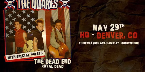 The Quakes with The Dead End + Royal Dead | Denver, CO