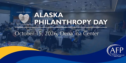 2026 Alaska Philanthropy Day Conference + Awards Luncheon