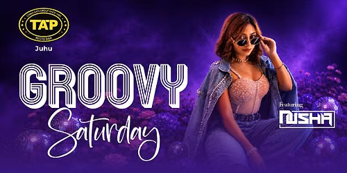 Groovy Saturday ft. DJ Nusha at TAP Juhu