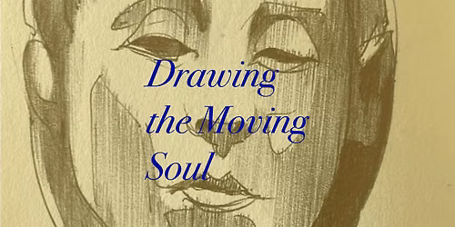 Drawing The Moving Soul - workshop by Gabriel Jehu