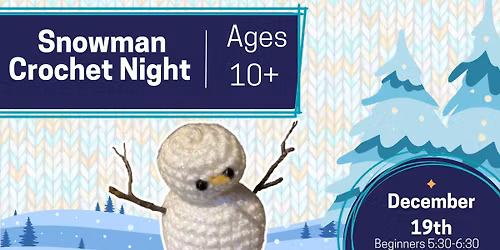 Snowman Crochet Night (Ages 10+)