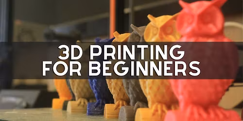3D Printing for Beginners