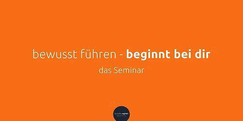 Das Seminar: bewusst f\u00fchren - beginnt bei dir